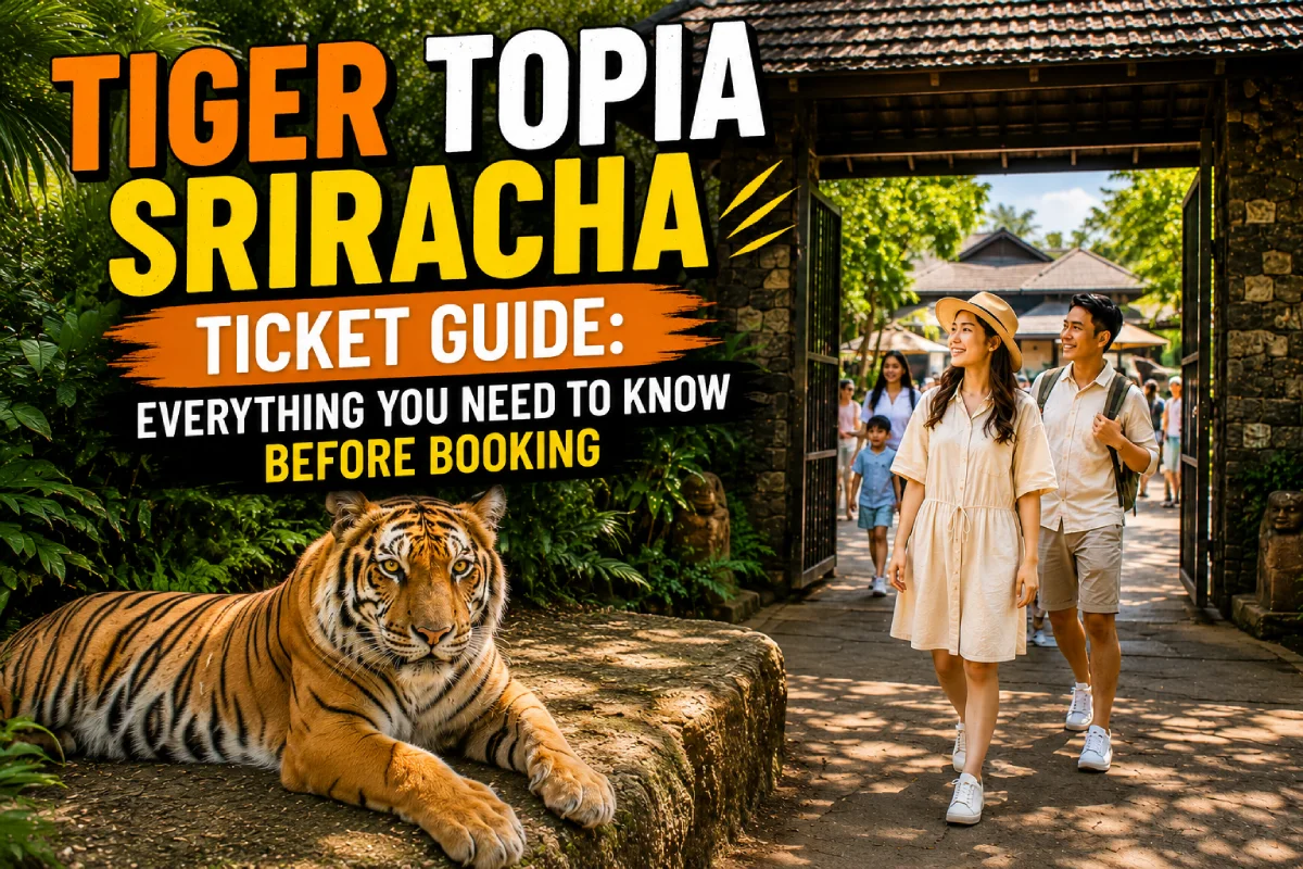 Tiger Topia Sriracha Ticket Guide: Everything You Need to Know Before Booking